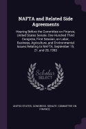 NAFTA and Related Side Agreements: Hearing Before the Committee on Finance, United States Senate, One Hundred Third Congress, First Session, on Labor, Business, Agriculture, and Environmental Issues Relating to NAFTA, September 15, 21, and 28, 1993