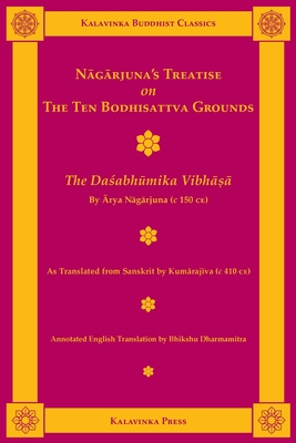 Nagarjuna's Treatise on the Ten Bodhisattva Grounds: The Dasabhumika Vibhasa - Nagarjuna, and Kumarajiva (Translated by), and Dharmamitra, Bhikshu (Translated by)
