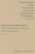 Nagarjunian Disputations: A Philosophical Journey Through an Indian Looking-glass