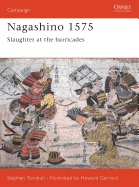 Nagashino 1575: Slaughter at the Barricades