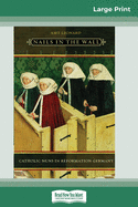 Nails in the Wall: Catholic Nuns in Reformation Germany (Women in Culture and Society Series)