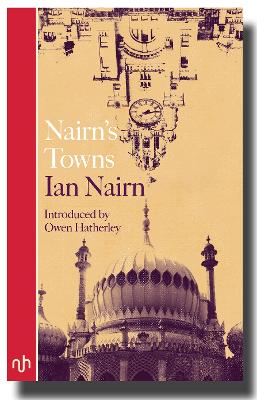 Nairn's Towns - Nairn, Ian, and Hatherley, Owen (Introduction by)