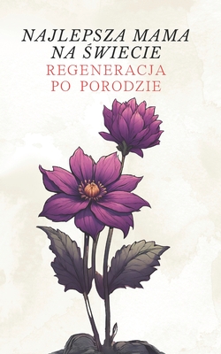 Najlepsza mama na  wiecie: Regeneracja po porodzie - Proste porady dla  wie o upieczonych mam Przezwyci  anie depresji po porodzie Zdrowie i dobre samopoczucie noworodka Opieka nad niemowl ciem - podstawy rodzicielstwa w prosty spos?b - Guardian Pl, Rachel