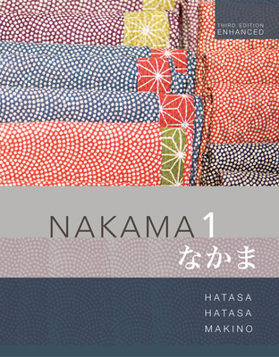 Nakama 1 Enhanced, Student text: Introductory Japanese: Communication, Culture, Context - Makino, Seiichi, and Hatasa, Yukiko Abe, and Hatasa, Kazumi