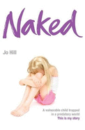 Naked: A vulnerable child trapped in a predatory world. A shocking story