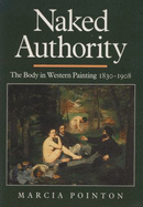 Naked Authority: The Body in Western Painting 1830-1908
