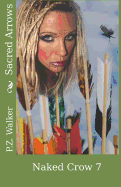 Naked Crow 7 - Sacred Arrows