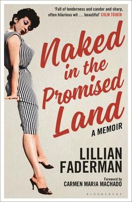 Naked in the Promised Land: A Memoir - Faderman, Lillian, and Machado, Carmen Maria (Foreword by)