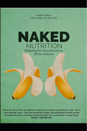 Naked Nutrition: Stripping the Pseudoscience off the Science