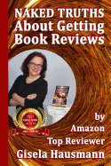 Naked Truths about Getting Book Reviews: By Amazon Top Reviewer