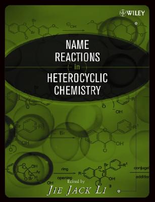 Name Reactions in Heterocyclic Chemistry - Li, Jie Jack (Editor)