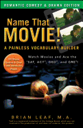 Name That Movie! a Painless Vocabulary Builder Romantic Comedy & Drama Edition: Watch Movies and Ace the Sat, Act, GED and Gre!