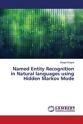 Named Entity Recognition in Natural languages using Hidden Markov Mode - Chopra, Deepti