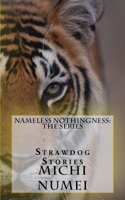 Nameless Nothingness: Strawdog Stories - Numei, Michi