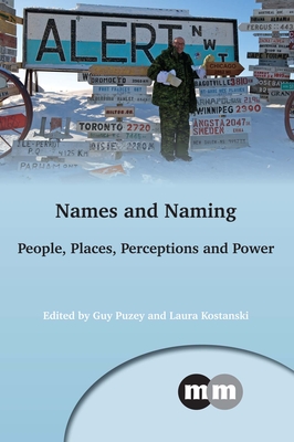 Names and Naming: People, Places, Perceptions and Power - Puzey, Guy (Editor), and Kostanski, Laura (Editor)