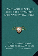 Names And Places In The Old Testament And Apocrypha (1887)