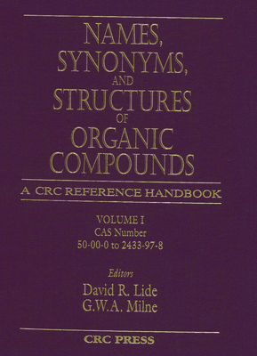 Names, Synonyms, and Structures of Organic Compounds - Lide, David R, and Milne, G W a