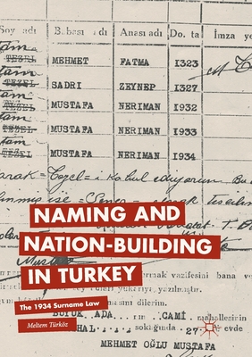 Naming and Nation-Building in Turkey: The 1934 Surname Law - Trkz, Meltem