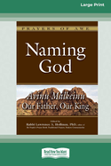 Naming God: Avinu Malkeinu " Our Father, Our King [Large Print 16 Pt Edition]