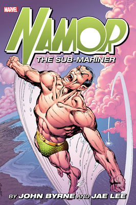 Namor the Sub-Mariner by John Byrne & Jae Lee Omnibus - Byrne, John, and Marvel Various