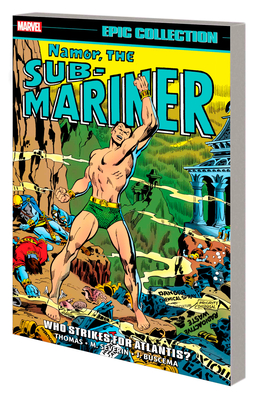 Namor, the Sub-Mariner Epic Collection: Who Strikes for Atlantis? - Thomas, Roy, and Severin, Marie
