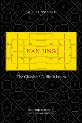 Nan Jing: The Classic of Difficult Issues - Unschuld, Paul U