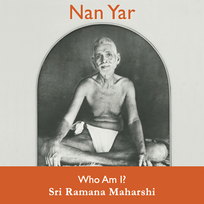 Nan Yar -- Who Am I? - Maharshi, Sri Ramana