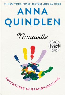 Nanaville: Adventures in Grandparenting - Quindlen, Anna