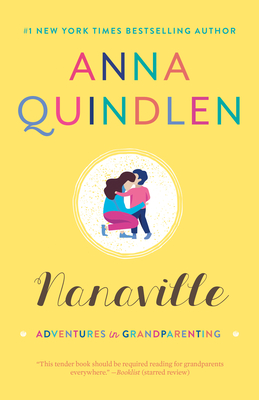 Nanaville: Adventures in Grandparenting - Quindlen, Anna