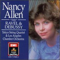 Nancy Allen Plays Ravel & Debussy - David Shifrin (clarinet); Nancy Allen (harp); Ransom Wilson (flute); Tokyo String Quartet; Los Angeles Chamber Orchestra;...