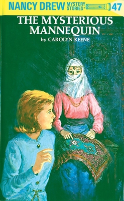 Nancy Drew 47: the Mysterious Mannequin - Keene, Carolyn