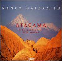 Nancy Galbraith: Atacama (A Collection of Five Works) - Alberto Almarza (flute); Carnegie Mellon Wind Ensemble; Cuarteto Latinoamericano; Luz Manriquez (piano);...