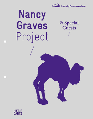 Nancy Graves Project: & Special Guests - Kunst, Ludwig Forum fr Internationale (Editor), and Dodenhoff, Benjamin (Text by), and Franzen, Brigitte (Text by)