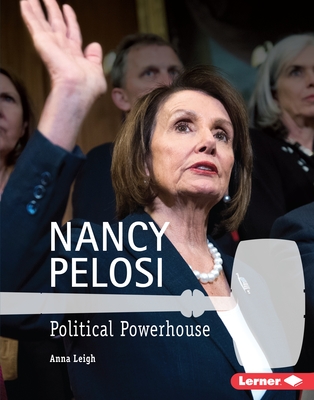Nancy Pelosi: Political Powerhouse - Leigh, Anna