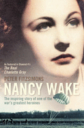 Nancy Wake: The Inspiring Story of One of the War's Greatest Heroines