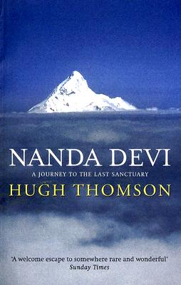 Nanda Devi: A Journey to the Last Sanctuary - Thomson, Hugh