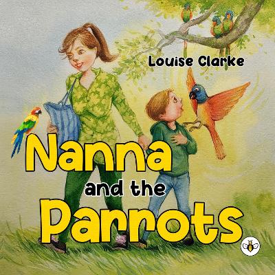 Nanna and the Parrots - Clarke, Louise