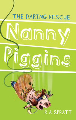 Nanny Piggins and the Daring Rescue 7 - Spratt, R.A.