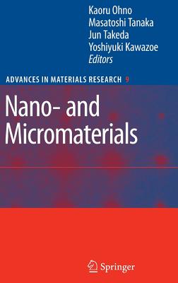 Nano- And Micromaterials - Ohno, Kaoru (Editor), and Tanaka, Masatoshi (Editor), and Takeda, Jun (Editor)