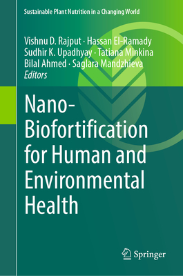 Nano-Biofortification for Human and Environmental Health - Rajput, Vishnu D. (Editor), and El-Ramady, Hassan (Editor), and Upadhyay, Sudhir K. (Editor)