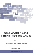 Nano-Crystalline and Thin Film Magnetic Oxides: Proceedings of the NATO Advanced Research Workshop on Ferrimagnetic Nano-Crystalline and Thin Film Magnetooptical and Microwave Materials Sozopol, Bulgaria Sept. 27 - Oct. 3, 1998