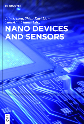 Nano Devices and Sensors - Liou, Juin J (Editor), and Liaw, Shien-Kuei (Editor), and Chung, Yung-Hui (Editor)