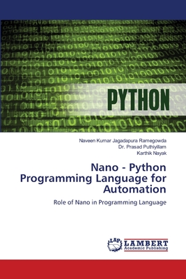 Nano - Python Programming Language for Automation - Jagadapura, Naveen Kumar, and Puthiyillam, Prasad, Dr., and Nayak, Karthik