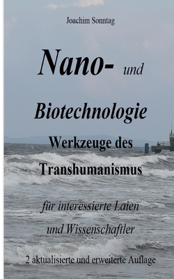 Nano- und Biotechnologie: Werkzeuge des Transhumanismus f?r interessierte Laien und Wissenschaftler - Sonntag, Joachim