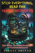 Nano Wonders - The Mind-Blowing Potential of Nanotechnology
