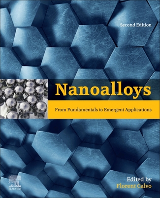 Nanoalloys: From Fundamentals to Emergent Applications - Calvo, Florent (Editor)