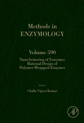 NanoArmoring of Enzymes: Rational Design of Polymer-Wrapped Enzymes - Kumar, Challa Vijaya (Volume editor)