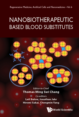 Nanobiotherapeutic Based Blood Substitutes - Chang, Thomas Ming Swi (Editor), and Bulow, Leif (Editor), and Jahr, Johnathan S (Editor)