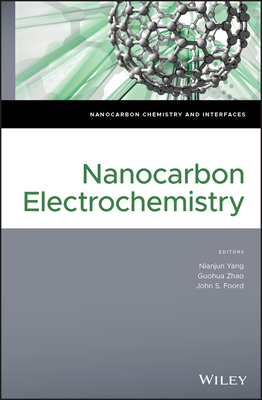 Nanocarbon Electrochemistry - Yang, Nianjun (Editor), and Zhao, Guohua (Editor), and Foord, John S. (Editor)