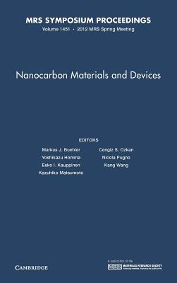Nanocarbon Materials and Devices: Volume 1451 - Appenzeller, Joerg (Editor), and Buehler, Markus J. (Editor), and Homma, Yoshikazu (Editor)